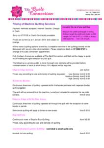 Pricing of Machine Quilting Services Payment methods accepted: Internet Transfer, Cheque or Cash. Sorry no EFTPOS or Credit Card facility available. Prices are current as at 1 January 2013 and subject to change.