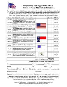 Shop locally and support the ONLY House of Flags Museum in America… Top quality flags are available for your business, church, or residence from our Museum store here in Polk County, North Carolina. All flags are price
