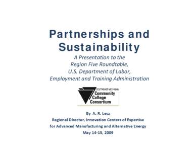 Partnerships and Sustainability A Presentation to the Region Five Roundtable,  U.S. Department of Labor,  Employment and Training Administration