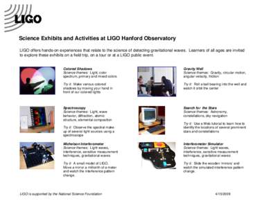 Science Exhibits and Activities at LIGO Hanford Observatory LIGO offers hands-on experiences that relate to the science of detecting gravitational waves. Learners of all ages are invited to explore these exhibits on a fi