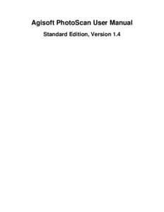 Agisoft PhotoScan User Manual - Standard Edition, Version 1.4