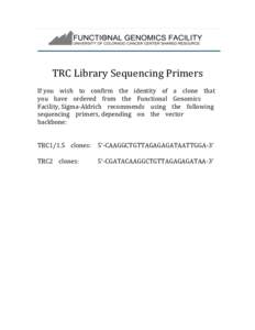    	
   TRC	
  Library	
  Sequencing	
  Primers	
   	
   If	
  you	
  	
  	
  	
  wish	
  	
  	
  	
  to	
  	
  	
  	
  confirm	
  	
  	
  	
  the	
  	
  	
  	
  identity	
  	
  	
  	
  of
