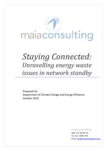 Staying Connected: Unravelling energy waste issues in network standby Prepared for Department of Climate Change and Energy Efficiency October 2012