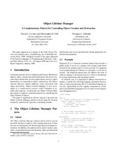 Object Lifetime Manager A Complementary Pattern for Controlling Object Creation and Destruction David L. Levine and Christopher D. Gill Douglas C. Schmidt