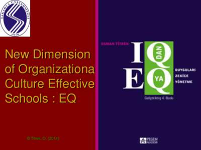 New Dimension of Organizational Culture Effective Schools : EQ  © Titrek, O[removed])