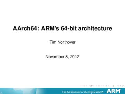 AArch64: ARM’s 64-bit architecture Tim Northover November 8, [removed]
