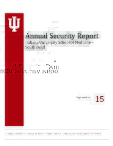 Annual	
  Security	
  Report	
   Indiana	
  University	
  School	
  of	
  Medicine	
  –	
   South	
  Bend	
  	
  	
   September	
  