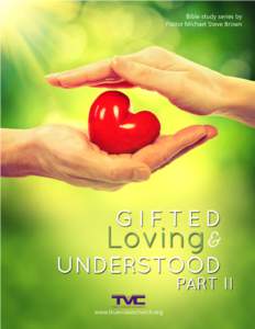 Gifted, Loving and Understood Part II Definitions and Descriptions of Spiritual Gifts The spiritual gifts listed below are found in three passages: Romans 12:6-8, 1 Corinthians 12:8-10; 28-30, and Ephesians 4:11 Admini
