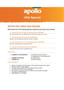 USA Added Value Specials Please select one of the following specials to apply the most value to your booking: 1) Waived One Way Fee Special (Booking Code: APUSWOF) Pick up and drop off at any Apollo branch and th