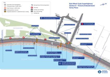 Key: East-West Cycle Superhighway East-West Cycle Superhighway Section 8 - Victoria Embankment/ Savoy Place