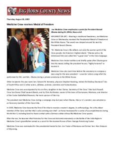 Thursday, August 20, 2009  Medicine Crow receives Medal of Freedom Joe Medicine Crow emphasizes a point for President Barack Obama during his White House visit WASHINGTON (AP) - Wearing a traditional headdress, Joe Medic