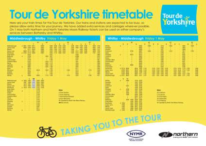 Tour de Yorkshire timetable Here are your train times for the Tour de Yorkshire. Our trains and stations are expected to be busy, so please allow extra time for your journey. We have added extra services and carriages wh