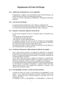 Regolamento del Giurì del Design Art.1 - Applicazione del Regolamento e norme applicabili. Il Regolamento si applica a ogni procedimento avanti il Giurì del Design, che decide sulla base del Codice di Autodisciplina de