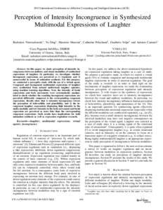 2015 International Conference on Affective Computing and Intelligent Interaction (ACII)  Perception of Intensity Incongruence in Synthesized Multimodal Expressions of Laughter Radoslaw Niewiadomski∗ , Yu Ding† , Maur
