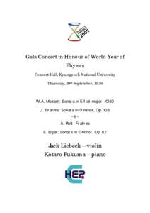 Gala Concert in Honour of World Year of Physics Concert Hall, Kyungpook National University Thursday, 29th September, 15:30  W.A. Mozart: Sonata in E flat major, K380