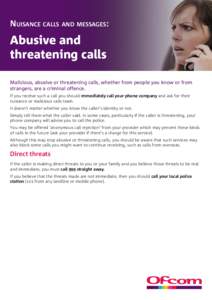 Nuisance calls and messages:  Abusive and threatening calls Malicious, abusive or threatening calls, whether from people you know or from strangers, are a criminal offence.