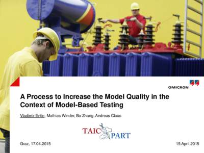 A Process to Increase the Model Quality in the Context of Model-Based Testing Vladimir Entin, Mathias Winder, Bo Zhang, Andreas Claus Graz, 