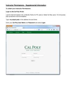 Instructor Permissions – Supplemental Information To obtain your Instructor Permissions: Login to the Cal Poly Portal: Launch Internet Explorer (IE) or Mozilla Firefox for PC users or Safari for Mac users. For full acc