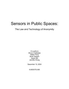 Sensors in Public Spaces: The Law and Technology of Anonymity Co-authors Shuvo Chatterjee Mabel Feng
