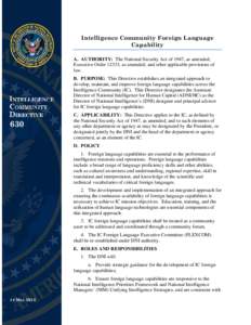 Intelligence Community Foreign Language Capability A. AUTHORITY: The National Security Act of 1947, as amended; Executive Order 12333, as amended; and other applicable provisions of law. B. PURPOSE: This Directive establ