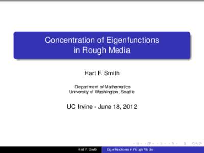 Concentration of Eigenfunctions in Rough Media Hart F. Smith Department of Mathematics University of Washington, Seattle
