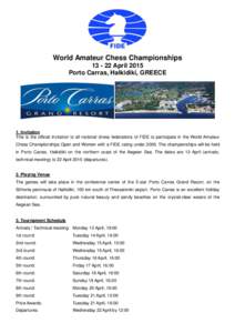 World Amateur Chess Championships[removed]April 2015 Porto Carras, Halkidiki, GREECE 1. Invitation This is the official invitation to all national chess federations of FIDE to participate in the World Amateur