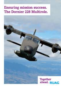 Ensuring mission success. The Dornier 228 Multirole. The perfect solution for maritime patrol and light transport operations The Dornier 228 is the platform of choice