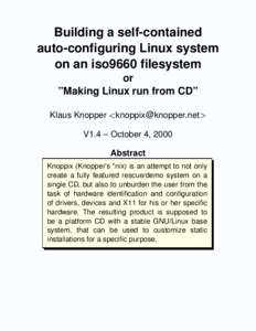 Building a self-contained auto-configuring Linux system on an iso9660 filesystem or ”Making Linux run from CD” Klaus Knopper