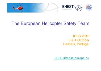 The European Helicopter Safety Team IHSS & 4 October Cascais, Portugal  