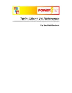 Twin Client V8 Reference For Hand Held Products Copyright © 1996 – 2007 by Connect, Inc. All rights reserved. This document may not be reproduced in full or in part, in any form, without prior written permission of C