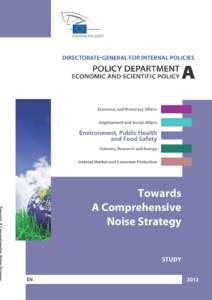 DIRECTORATE GENERAL FOR INTERNAL POLICIES POLICY DEPARTMENT A: ECONOMIC AND SCIENTIFIC POLICY Towards A Comprehensive Noise Strategy
