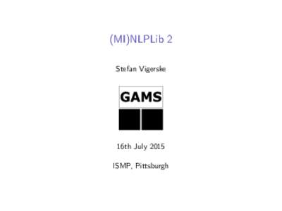 (MI)NLPLib 2 Stefan Vigerske 16th July 2015 ISMP, Pittsburgh