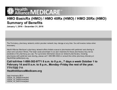 HMO BasicRx (HMO) / HMO 40Rx (HMO) / HMO 20Rx (HMO) Summary of Benefits January 1, 2016 – December 31, 2016 The Formulary, pharmacy network, and/or provider network may change at any time. You will receive notice when 