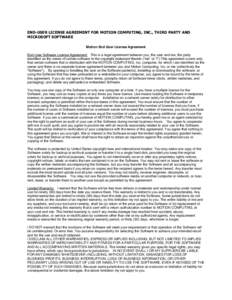 END-USER LICENSE AGREEMENT FOR MOTION COMPUTING, INC., THIRD PARTY AND MICROSOFT SOFTWARE Motion End User License Agreement End-User Software License Agreement: This is a legal agreement between you, the user and me, the