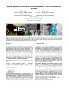 PedVR: Simulating Gaze-Based Interactions between a Real User and Virtual Crowds Sahil Narang∗ Andrew Best† Universty of North Carolina Chapel Hill University of North Carolina Chapel Hill