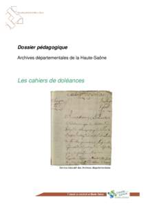Dossier pédagogique Archives départementales de la Haute-Saône Les cahiers de doléances  Service éducatif des Archives départementales