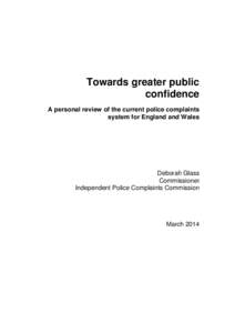Towards greater public confidence A personal review of the current police complaints system for England and Wales  Deborah Glass