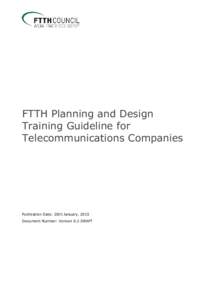 FTTH Planning and Design Training Guideline for Telecommunications Companies Publication Date: 20th January, 2015 Document Number: Version 0.2 DRAFT