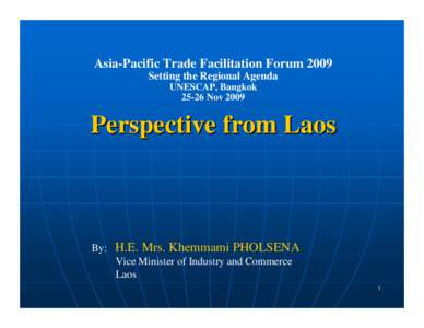 Asia-Pacific Trade Facilitation Forum 2009 Setting the Regional Agenda UNESCAP, BangkokNovPerspective from Laos
