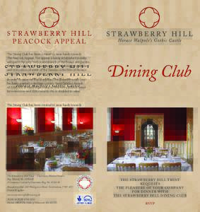 P E ACO C K A P P E A L The Dining Club has been created to raise funds towards The Peacock Appeal. The appeal is being established to help safeguard the long term maintenance of the house and garden, the continuation of