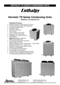 ENTHALPY TD SERIES CONDENSING UNITS  Enthalpy Hermetic TD Series Condensing Units (Medium Temperature) 