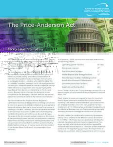 The Price-Anderson Act  Background Information The Price-Anderson Act was enacted into law in 1957 and has been revised several times. It constitutes Section 170 of the Atomic Energy Act The latest revision was enacted t