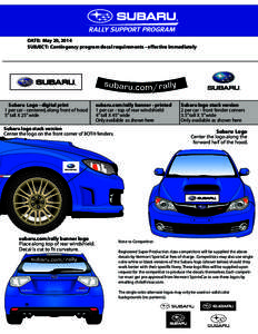 DATE: May 20, 2014 SUBJECT: Contingency program decal requirements - effective immediately Subaru Logo - digital print 1 per car - centered, along front of hood 5” tall X 25” wide