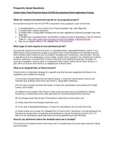 Frequently Asked Questions Central Valley Flood Protection Board (CVFPB) Encroachment Permit Application Process When do I need an encroachment permit for my proposed project? An encroachment permit from the CVFPB is req