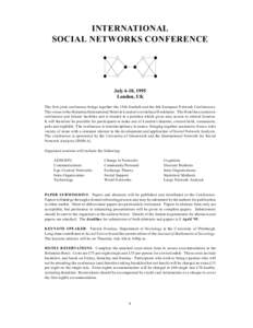 INTERNATIONAL SOCIAL NETWORKS CONFERENCE July 6-10, 1995 London, UK The first joint conference brings together the 15th Sunbelt and the 4th European Network Conferences.