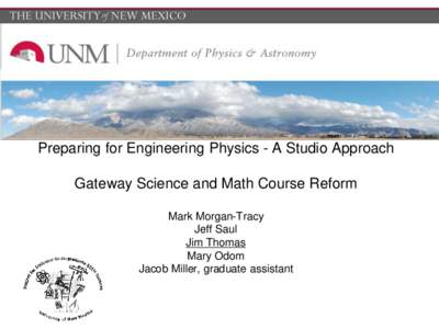 Preparing for Engineering Physics - A Studio Approach Gateway Science and Math Course Reform Mark Morgan-Tracy Jeff Saul Jim Thomas Mary Odom