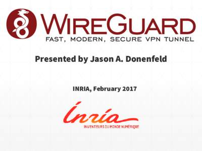 WireGuard - Fast, Modern, Secure VPN Tunnel - INRIA 2017 Presentation
