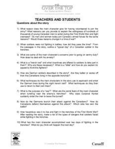http://www.warmuseum.ca/cwm/overtop/index_e.html  TEACHERS AND STUDENTS Questions about the story 1) What reason does the main character give for having volunteered to join the army? What reasons can you provide to expla