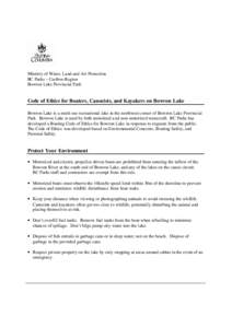 Ministry of Water, Land and Air Protection BC Parks – Cariboo Region Bowron Lake Provincial Park Code of Ethics for Boaters, Canoeists, and Kayakers on Bowron Lake Bowron Lake is a multi- use recreational lake in the n