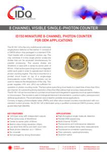 8 CHANNEL VISIBLE SINGLE-PHOTON COUNTER ID150 MINIATURE 8-CHANNEL PHOTON COUNTER FOR OEM APPLICATIONS The ID150-1x8 is the only multichannel solid-state single photon detector on the market. It consists of a CMOS silicon